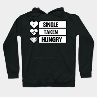 Single Taken Hungry Funny Valentine's Day Relationship Gifts Hoodie